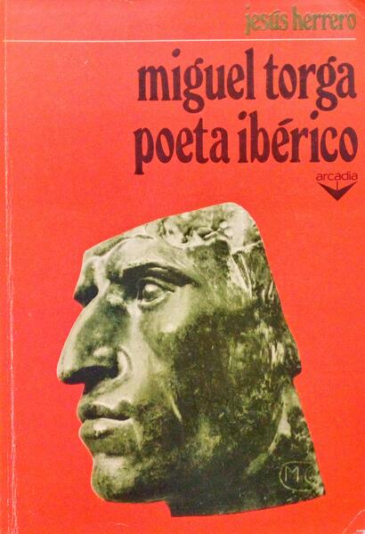 MIGUEL TORGA, POETA IBÃ‰RICO. [1.Âª EDIÃ‡Ãƒ0]