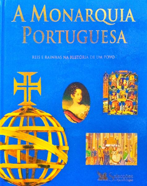 A MONARQUIA PORTUGUESA: REIS E RAINHAS NA HISTÃ“RIA DE UM POVO. [1.Âª REIMPRESSÃƒO]