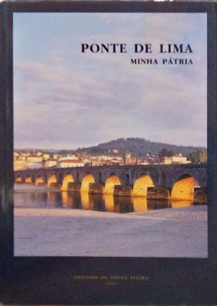 PONTE DE LIMA MINHA PÃTRIA. [1.Âª EDIÃ‡ÃƒO]