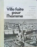 VILLE FAITE POUR L'HOMME.