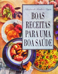 BOAS RECEITAS PARA UM BOA SAÃšDE. [1.Âª REIMPRESSÃƒO]