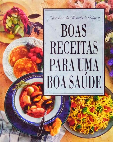 BOAS RECEITAS PARA UM BOA SAÃšDE. [1.Âª REIMPRESSÃƒO]