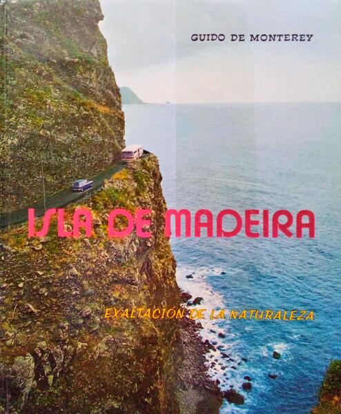 ISLA DE MADEIRA, EXALTACIÃ“N DE LA NATURALEZA.