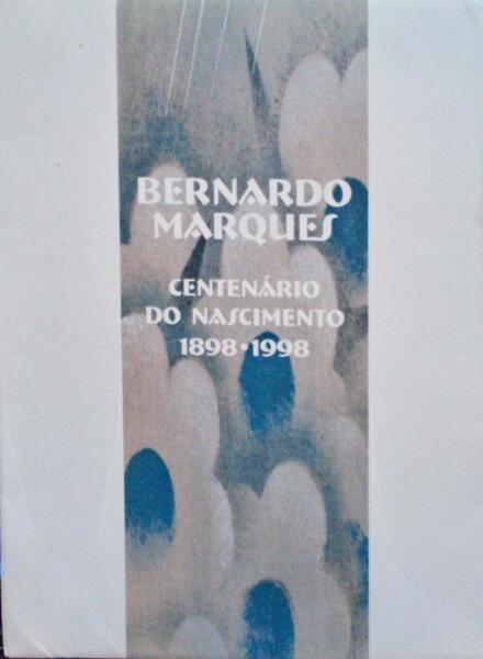 BERNARDO MARQUES CENTENÁRIO DO NASCIMENTO 1898-1998.