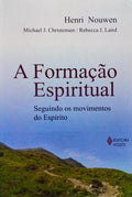 A FORMAÇÃO ESPIRITUAL SEGUINDO OS MOVIMENTOS DO ESPÍRITO.