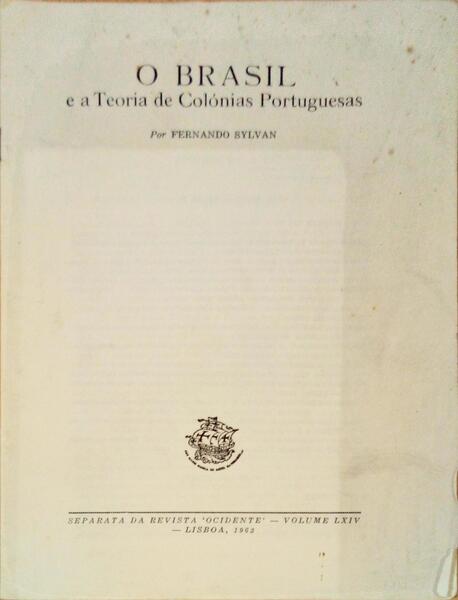 SYLVAN. (Fernando) O BRASIL E A TEORIA DE COLÓNIAS PORTUGUESAS.