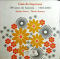 SERRA. (Afonso) e Mário Branco. CASA DA IMPRENSA 100 ANOS DE HISTÓRIA 1905-2005.