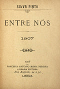 SILVA PINTO. ENTRE NÓS. 1907.