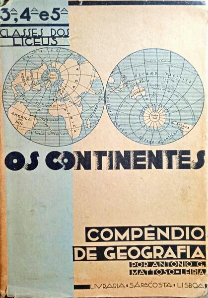MATOSO. (António G.) OS CONTINENTES, COMPÊNDIO DE GEOGRAFIA PARA AS III, IV E V CLASSES DOS LICEUS. [2.ª EDIÇÃO/ENC.]