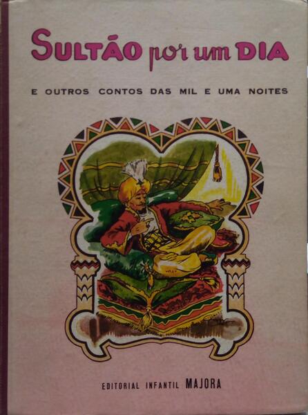 SULTÃO POR UM DIA E OUTROS CONTOS DAS MIL E UMA NOITES.