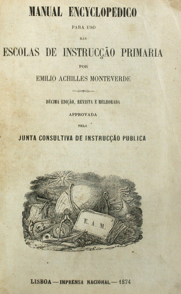 MONTEVERDE. (Emílio Aquiles) MANUAL ENCYCLOPEDICO PARA USO DAS ESCOLAS DE INSTRUCÇÃO PRIMÁRIA. [10.ª EDIÇÃO].