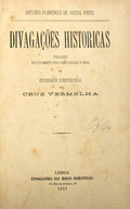 SOUSA PINTO. (António Florêncio de) DIVAGAÇÕES HISTÓRICAS.
