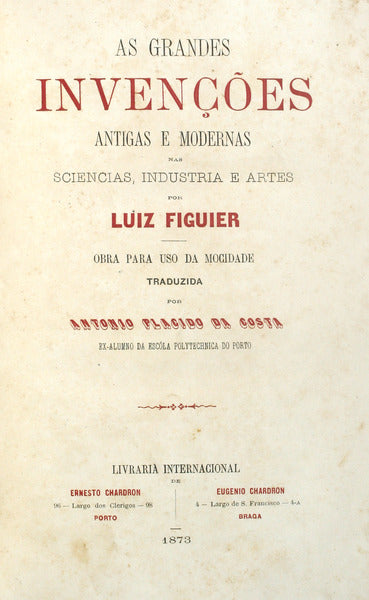 FIGUIER. (Luiz) AS GRANDES INVENÇÕES ANTIGAS E MODERNAS NAS SCIENCIAS, INDUSTRIA E ARTES.