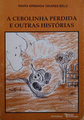 TAVARES BELO. (Maria Armanda) A CEBOLINHA PERDIDA E OUTRAS HISTÓRIAS.