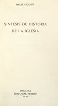 HUGHES. (Philip) SÍNTESIS DE HISTORIA DE LA IGLESIA.
