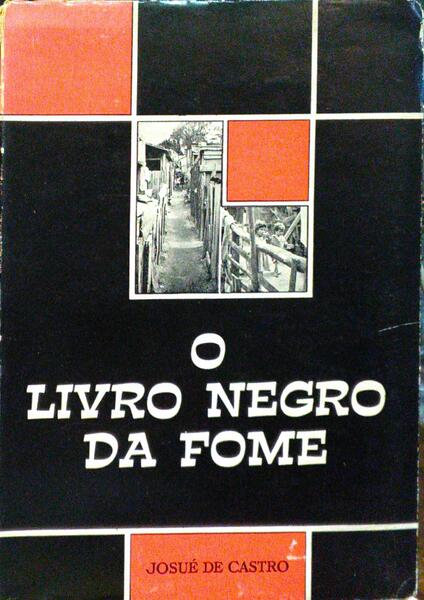 CASTRO. (Josué de) O LIVRO NEGRO DA FOME.