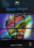 FERRONHA. (António Luís) LINGUAGEM AUDIOVISUAL. PEDAGOGIA COM A IMAGEM, PEDAGOGIA DA IMAGEM.