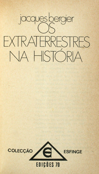 BERGIER. (Jacques) OS EXTRATERRESTRES NA HISTÓRIA.