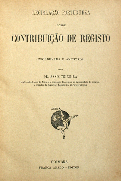 ASSIS TEIXEIRA. LEGISLAÇÃO PORTUGUEZA SOBRE CONTRIBUIÇÃO DE REGISTO.