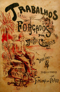 CHAGAS. (João) TRABALHOS FORÇADOS.