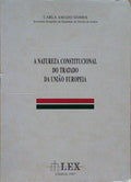 AMADO GOMES. (Carla) A NATUREZA CONSTITUCIONAL DO TRATADO DA UNIÃO EUROPEIA.