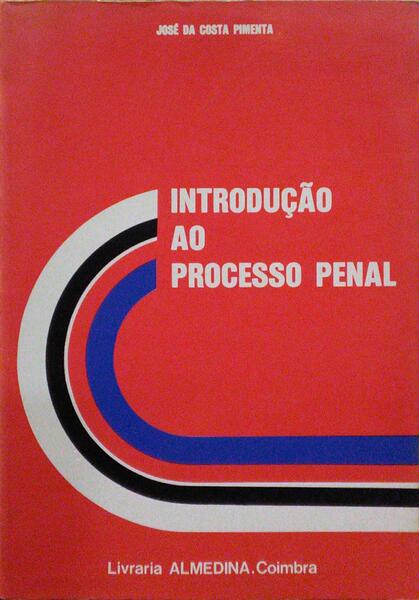 COSTA PIMENTA. (José da) INTRODUÇÃO AO PROCESSO PENAL.