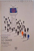 WOLTON. (Dominique) ELOGIO DO GRANDE PÚBLICO.