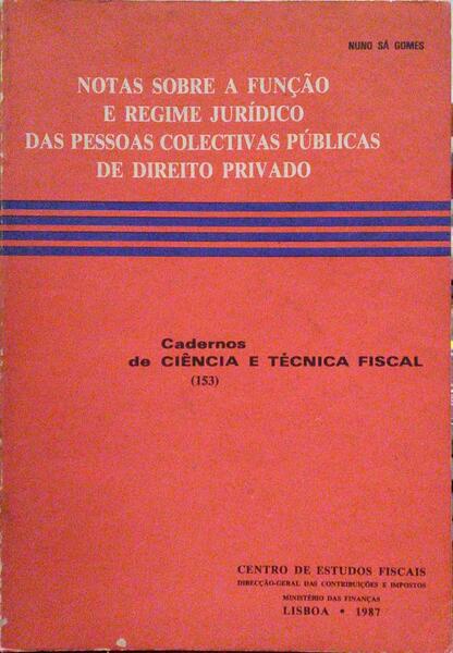 SÁ GOMES. (Nuno) NOTAS SOBRE A FUNÇÃO E REGIME JURÍDICO DAS PESSOAS COLECTIVAS PÚBLICAS DE DIREITO PRIVADO.