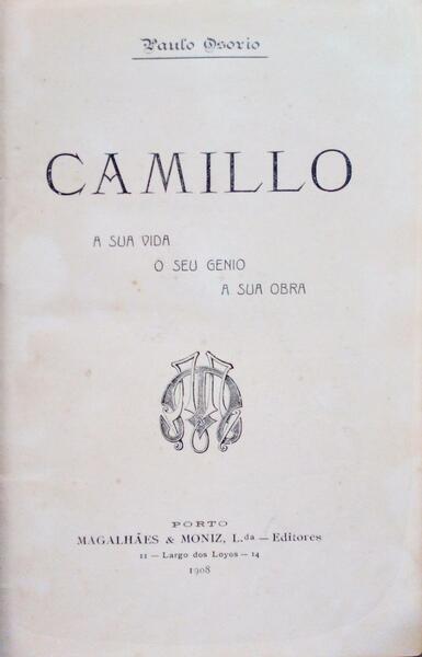 CAMILLO: A SUA VIDA, O SEU GENIO, A SUA OBRA.