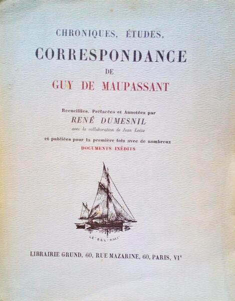 CHRONIQUES, ÉTUDES, CORRESPONDANCE DE GUY DE MAUPASSANT.