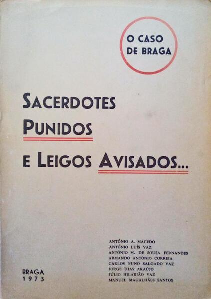 MACEDO. (António A.) e outros. SACERDOTES PUNIDOS E LEIGOS AVISADOS... O CASO DE BRAGA.