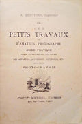 LES PETITS TRAVAUX DE L'AMATEUR PHOTOGRAPHE GUIDE PRATIQUE.