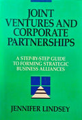 LINDSEY. (Jennifer) JOINT VENTURES AND CORPORATE PARTNERSHIPS, A STEP-BY-STEP GUIDE TO FORMING STRATEGIC BUSINESS ALIANCES.
