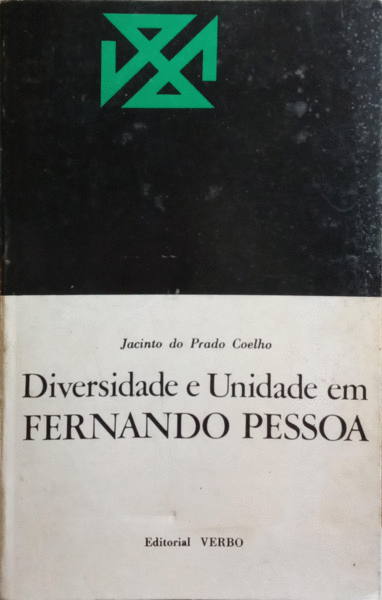 PRADO COELHO. (Jacinto do) DIVERSIDADE E UNIDADE EM FERNANDO PESSOA. [9.ª EDIÇÃO]