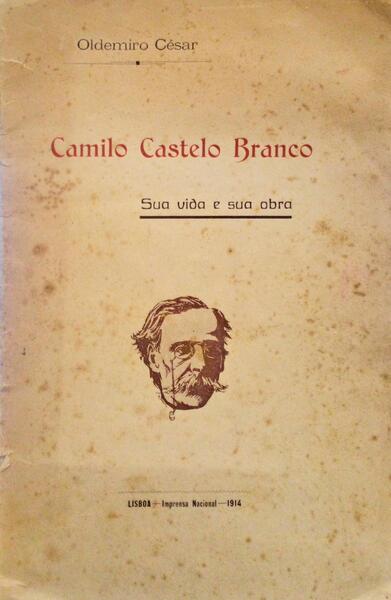 CAMILO CASTELO BRANCO, SUA VIDA E SUA OBRA.