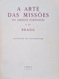 ARTE (A) DAS MISSÕES NO ORIENTE PORTUGUÊS E NO BRASIL.