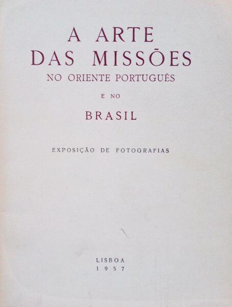 ARTE (A) DAS MISSÕES NO ORIENTE PORTUGUÊS E NO BRASIL.