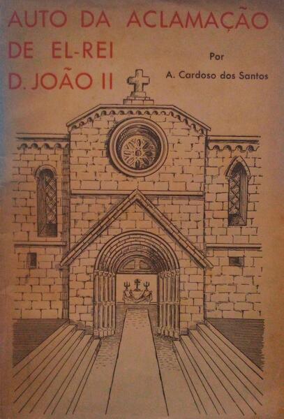 AUTO DA ACLAMAÇÃO DE EL-REI D. JOÃO II.
