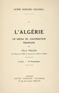 L'ALGÉRIE, UN SIÈCLE DE COLONISATION FRANÇAISE.