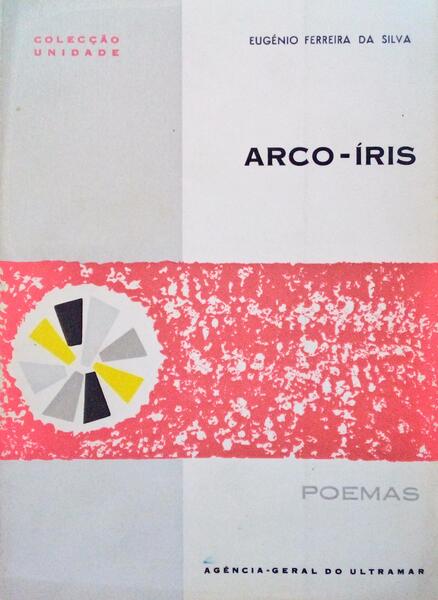 FERREIRA DA SILVA. (Eugénio) ARCO-ÍRIS.