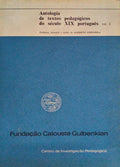 ANTOLOGIA DE TEXTOS PEDAGÓGICOS DO SÉCULO XIX PORTUGUÊS. [VOL. I]