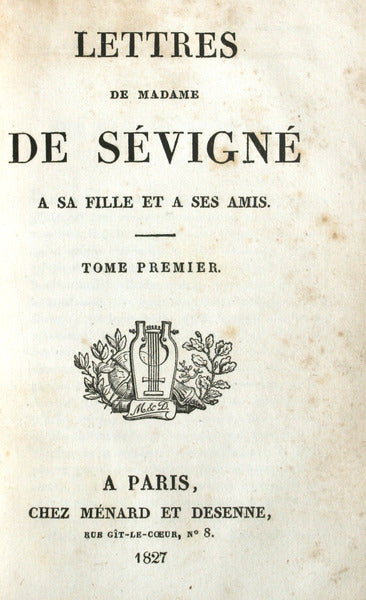 LETTRES DE MADAME DE SÉVIGNÉ A SA FILLE ET A SES AMIS.