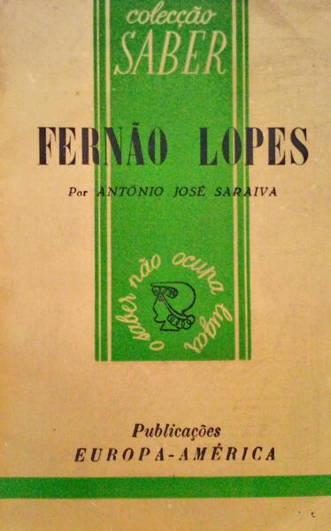SARAIVA. (António José) FERNÃO LOPES.