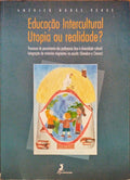 EDUCAÇÃO INTERCULTURAL UTOPIA OU REALIDADE?