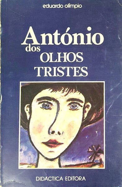 ANTÓNIO DOS OLHOS TRISTES. [2.ª EDIÇÃO]