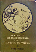 EL CARÁCTER DEL DESCUBRIMIENTO Y DE LA CONQUISTA DE AMÉRICA.