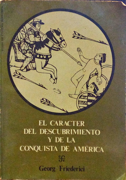 EL CARÁCTER DEL DESCUBRIMIENTO Y DE LA CONQUISTA DE AMÉRICA.