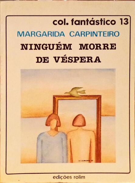 NINGUÉM MORRE DE VÉSPERA. [2.ª EDIÇÃO]