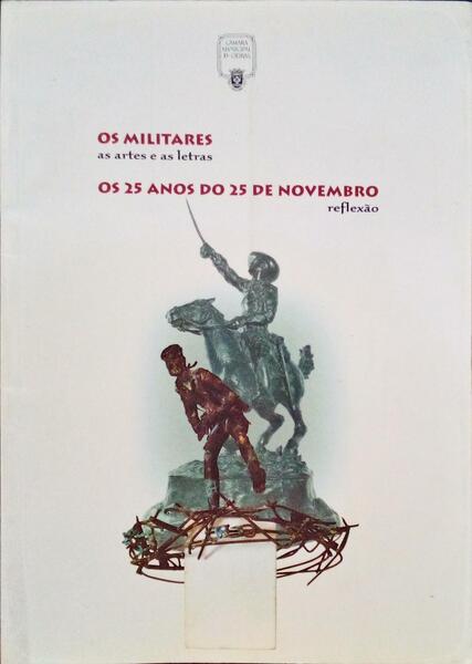 MILITARES (OS), AS ARTES E AS LETRAS, OS 25 ANOS DO 25 DE NOVEMBRO, REFLEXÃO.