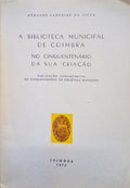 A BIBLIOTECA MUNICIPAL DE COIMBRA NO CINQUENTENÁRIO DA SUA CRIAÇÃO.